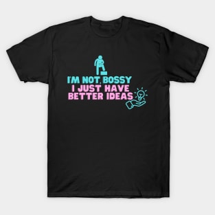 Are you a bossy t shirt? Get one for yourself that says I'm not bossy, funny humor t shirts leadership gifts T-Shirt